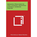 Sermons Preached in the Catholic Apostolic Church, Gordon Square