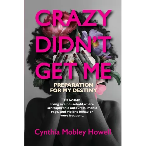 Crazy Didn't Get Me: Preparation for My Destiny