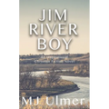 Jim River Boy: An Inspirational Christian Fiction Novel