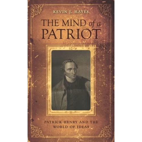 Mind of a Patriot: Patrick Henry and the World of Ideas