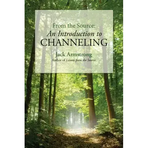 From the Source: An Introduction to Channeling