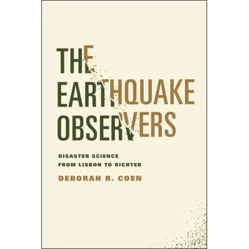 The Earthquake Observers: Disaster Science from Lisbon to Richter