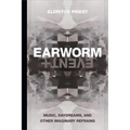 Earworm and Event: Music, Daydreams, and Other Imaginary Refrains