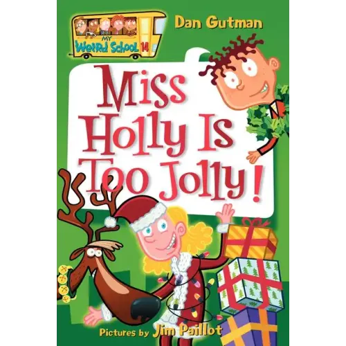 My Weird School #14: Miss Holly Is Too Jolly!: A Christmas Holiday Book for Kids