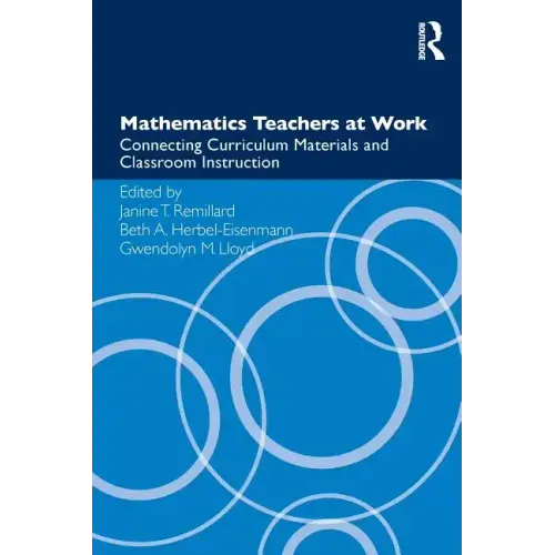 Mathematics Teachers at Work: Connecting Curriculum Materials and Classroom Instruction