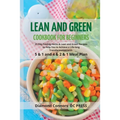 LEAN AND GREEN DIET Cookbook for Beginners: 21 Day Fueling Hacks & Lean and Green Recipes to Help You to Achieve a Life-long Transformation With 5 & 1