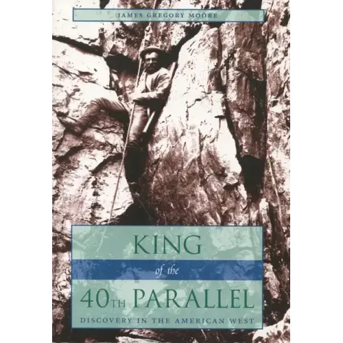 King of the 40th Parallel: Discovery in the American West