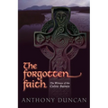 The Forgotten Faith: The Witness of the Celtic Saints