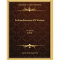 Enfranchisement Of Women: An Essay (1868)