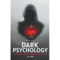 The Art of Dark Psychology: A Guide to Dark Psychology Tricks