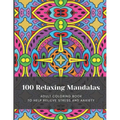 100 Relaxing Mandalas: Adult Coloring Book to Help Relieve Stress and Anxiety