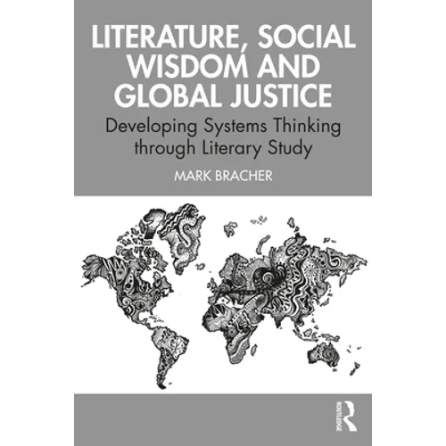 Literature, Social Wisdom, and Global Justice: Developing Systems Thinking Through Literary Study