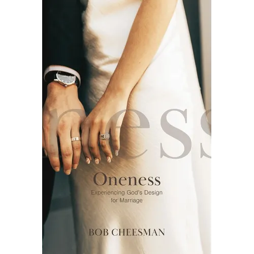 Oneness: Experiencing God's Design for Marriage