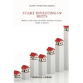 Start Investing in REITs: Build a real estate portfolio without buying a single property