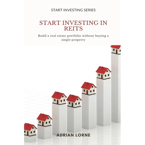 Start Investing in REITs: Build a real estate portfolio without buying a single property