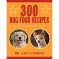 300 Dog Food Recipes: Three-Ingredient Meals