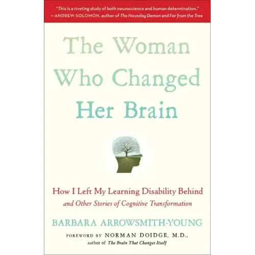 The Woman Who Changed Her Brain: How I Left My Learning Disability Behind and Other Stories of Cognitive Transformation