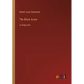 The Black Arrow: in large print
