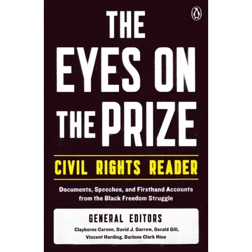 The Eyes on the Prize Civil Rights Reader: Documents, Speeches, and Firsthand Accounts from the Black Freedom Struggle