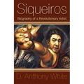 Siqueiros: Biography of a Revolutionary Artist