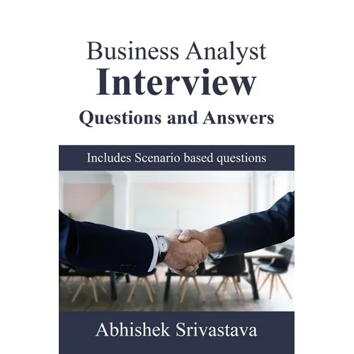 Business Analyst Interview Questions and Answers: with Scenario based questions