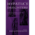Hypatia S Daughters: 1500 Years of Women Philosophers