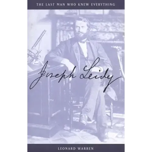 Joseph Leidy: The Last Man Who Knew Everything