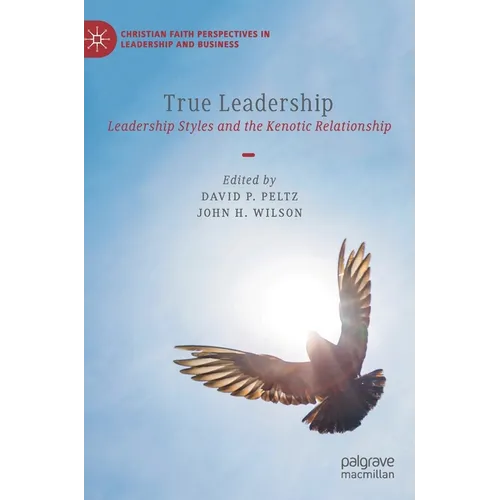 True Leadership: Leadership Styles and the Kenotic Relationship