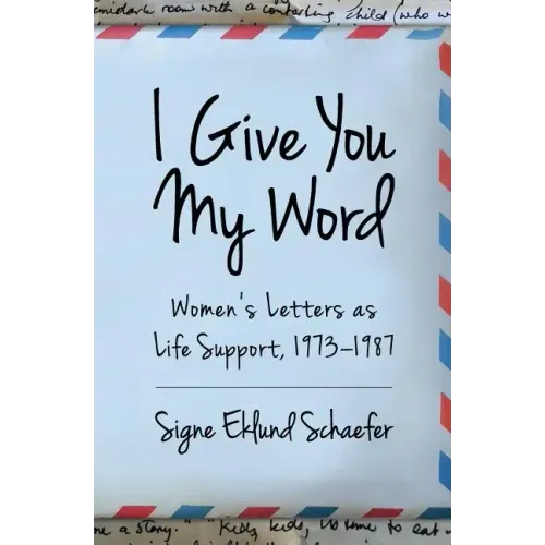 I Give You My Word: Letters as Life Support, 1973 - 1978