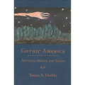 Gothic America: Narrative, History, and Nation