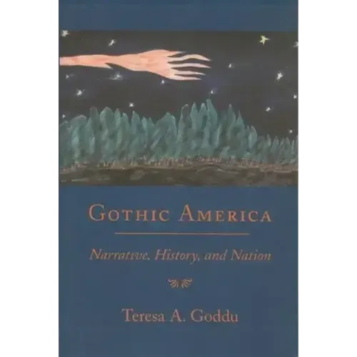Gothic America: Narrative, History, and Nation