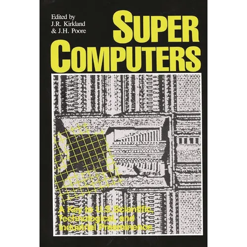 Supercomputers: A Key to U.S. Scientific, Technological, and Industrial Preeminence