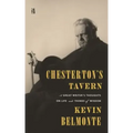 Chesterton's Tavern: A Great Writer's Thoughts on Life and Things