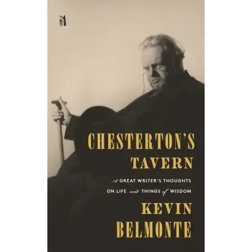 Chesterton's Tavern: A Great Writer's Thoughts on Life and Things