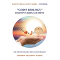 "God's Biology" Darwin's Replacement