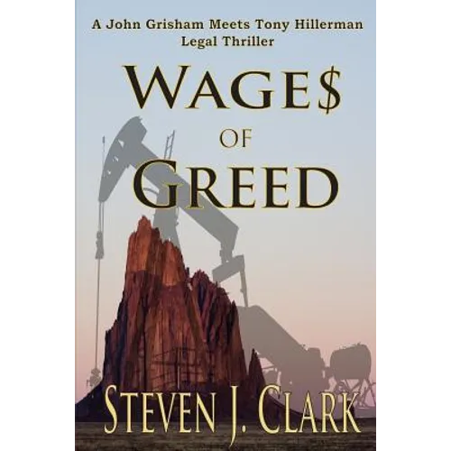Wages of Greed: A John Grisham meets Tony Hillerman-style legal thriller