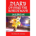 Diary of Mike the Roblox Noob: Jailbreak