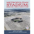 Metropolitan Stadium: Memorable Games at Minnesota's Diamond on the Prairie