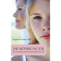 The Mother Factor: How Your Mother's Emotional Legacy Impacts Your Life