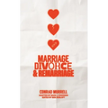 Marriage, Divorce, and Remarriage: A Biblical Examination of Divorce, Remarriage, and the Christian Conscience