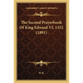 The Second Prayerbook Of King Edward VI, 1552 (1891)