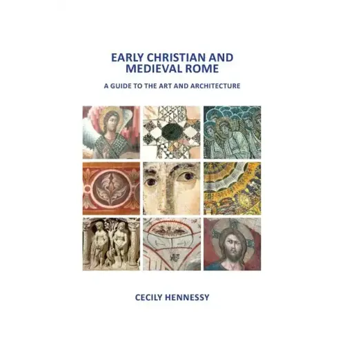 Early Christian and Medieval Rome: A Guide to the Art and Architecture