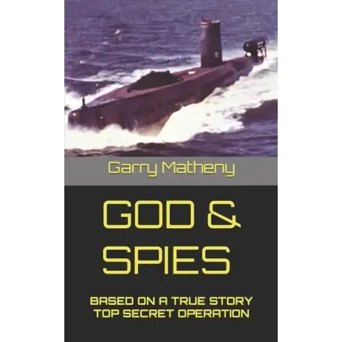God & Spies: Based on a True Story Top Secret Operation