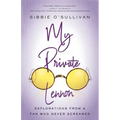 My Private Lennon: Explorations from a Fan Who Never Screamed