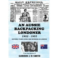An Aussie Backpacking Londoner 1952-1953