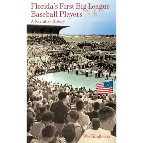 Florida's First Big League Baseball Players: A Narrative History