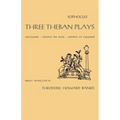 Three Theban Plays: Antigone, Oedipus the King, Oedipus at Colonus