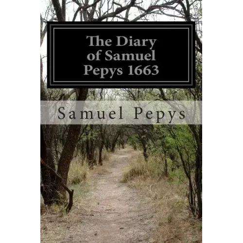 The Diary of Samuel Pepys 1663