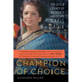 Champion of Choice: The Life and Legacy of Women's Advocate Nafis Sadik