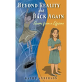 Beyond Reality and Back Again: Lessons from a Lifetime